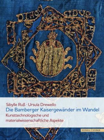 Die Bamberger Kaisergewänder im Wandel Kunsttechnologische und materialwissenschaftliche Aspekte